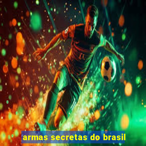 armas secretas do brasil